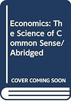 Abridged Version: Economics: The Science of Common Sense 0538843683 Book Cover