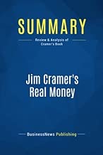 Summary: Jim Cramer's Real Money: Review and Analysis of Cramer's Book
