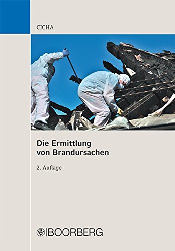 Die Ermittlung von Brandursachen Die Ermittlung von Brandursachen