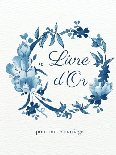 Livre d'Or Mariage Bleu et Blanc: Original et Personnalisé, 100 Pages, en Français, Couverture Rigide