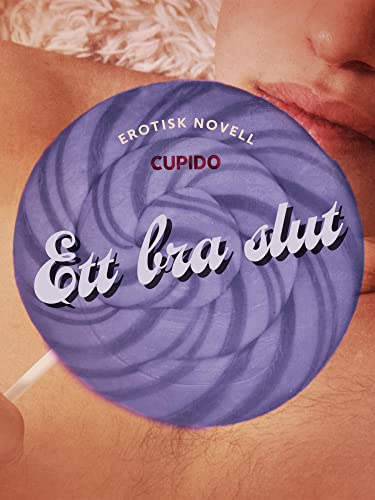 Ett bra slut - erotisk novell (Cupido) (Swedish Edition) - Cupido