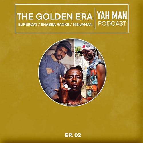 Episode 2: The Golden Era - Shabba Ranks, Ninjaman e Supercat
