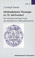 Methodistische Theologie Im 19. Jahrhundert: Der Deutschsprachige Zweig Der Bischoflichen Methodistenkirche 3525569521 Book Cover