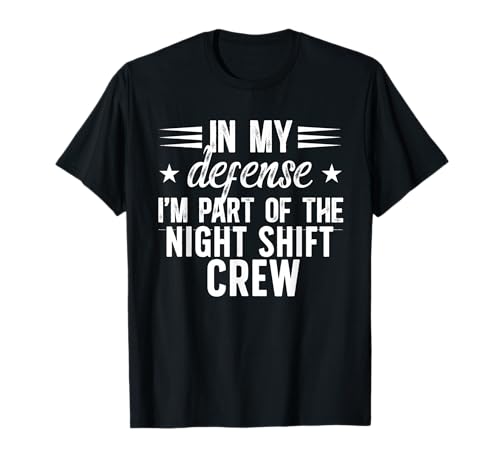 Night Shift Worker Funny Night Shift Work Overnight Worker T-Shirt