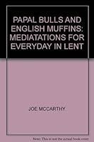 Papal bulls and english muffins: Meditation for everyday in Lent (Deus books) 0809118122 Book Cover