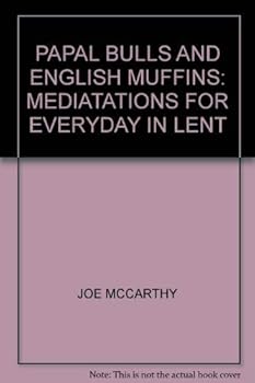 Paperback Papal Bulls and English Muffins: Meditations for Everyday in Lent (Deus books) Book