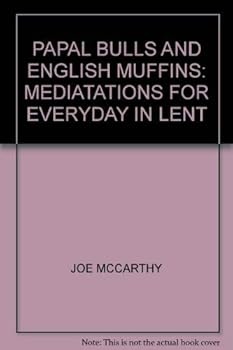 Hardcover Papal Bulls and English Muffins: Meditation for Everyday in Lent Book