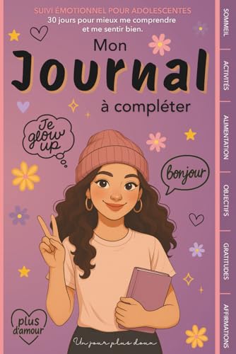 Mon journal ? 30 jours pour mieux me comprendre et me sentir bien: Suivi emotionnel pour adolescentes - un outil bienveillant po