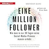 Eine Million Follower: Wie man in nur 30 Tagen seine Social-Media-Präsenz massiv erhöht - Brendan Kane, Philipp Seedorf - Übersetzer Oliver Kube Verlag: Redline 