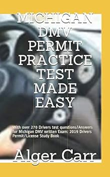 Paperback MICHIGAN DMV PERMIT PRACTICE TEST MADE EASY: With over 270 Drivers test questions/Answers for Michigan DMV written Exam: 2019 Drivers Permit/License Study Book