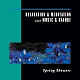 Relaxation & Meditation with Music & Nature: Spring Showers by David Miles Huber
