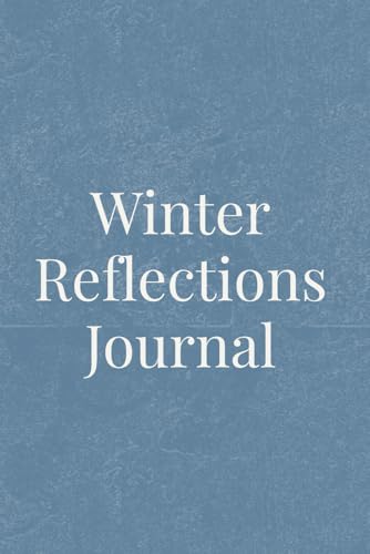 Winter Reflections: A Cozy Guided Journal for Slowing Down, Reflecting, and Resetting