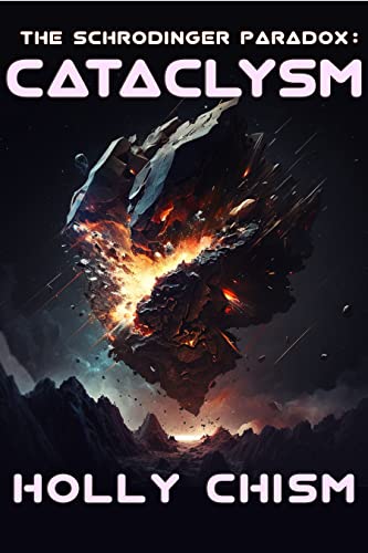 The Schrödinger Paradox: Cataclysm by [Holly Chism]