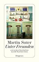 Unter Freunden. Und andere Geschichten aus der Business Class 325706568X Book Cover