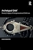 Archetypal Grief: Slavery’s Legacy of Intergenerational Child Loss