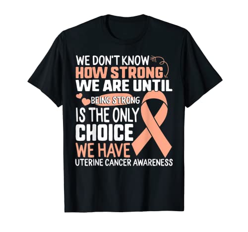 La conciencia sobre el cáncer de útero es fuerte es la única opción Camiseta