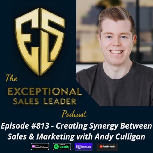 Creating Synergy Between Sales & Marketing with Andy Culligan