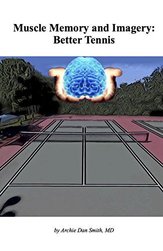 Cover of Muscle Memory and Imagery: Better Tennis
