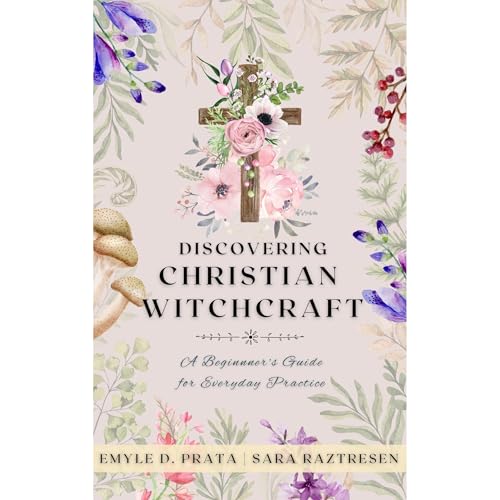 Discovering Christian Witchcraft by Sara Raztresen, Emyle D. Prata episode artwork