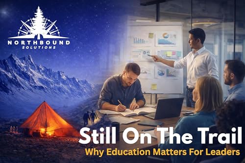 Still On The Trail - Why Education Matters For Leaders