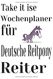 reitponygestüt aspel  Take it ise Wochenplaner für Deutsche Reitpony Reiter: Notizbuch für Pferdeliebhaber, Eintragen von Notizen, Terminen, Aufgaben & ... Seiten Liniert Geschenk für Pferdenarren