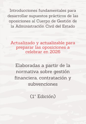 Introducciones fundamentales para desarrollar supuestos prácticos de las oposiciones al Cuerpo de Gestión de la Administración Civil del Estado: ... RESUELTOS OPOSICIONES GESTIÓN DEL ESTADO)