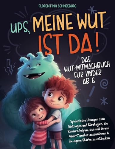 Wut-Mitmachbuch für Kinder ab 6: Ups, meine Wut ist da! Spielerische...
