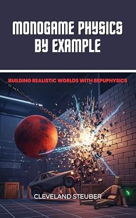 Amazon.com: MONOGAME PHYSICS BY EXAMPLE: BUILDING REALISTIC WORLDS WITH ...