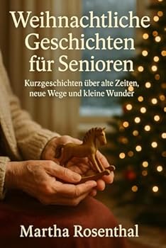 Paperback Weihnachtliche Geschichten für Senioren: Kurzgeschichten über alte Zeiten, neue Wege und kleine Wunder [German] Book