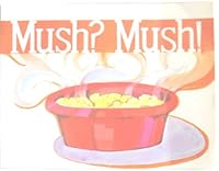Mush? Mush! (Phonetic Sequence, 6) B000MC81GG Book Cover