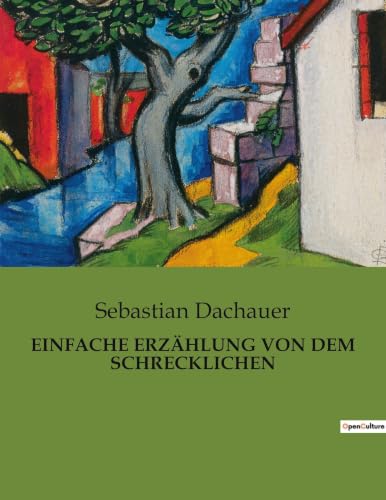 Einfache Erzählung Von Dem Schrecklichen: Eine historische Erzählung über den Bergsturz des Schrofenberges und seine Auswirkungen auf Brannenburg im Jahr 1851 (German Edition)