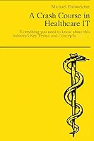 A Crash Course in Healthcare Technology: Value Edition - (printed economically on B&W) 1534815287 Book Cover