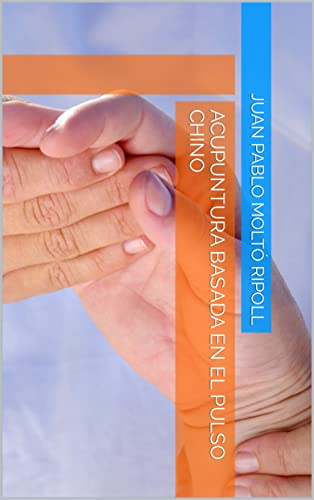 Acupuntura Basada en el Pulso Chino (Spanish Edition)
