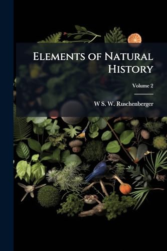 Elements of Natural History: Embracing Zoology, Botany and Geology for Schools, Colleges and Families; Volume 2