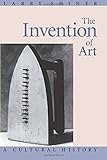 The Invention of Art: A Cultural History