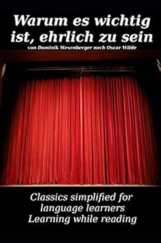 Paperback Learn German : Classics simplified for Language Learners: Warum es wichtig ist, ehrlich zu sein (Learn German with Novels: Classics Simplified for Language Learners) (German Edition) [German] Book