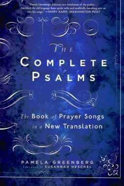 The Complete Psalms: The Book of Prayer Songs in a New Translation