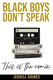 Black Boys Don't Speak: This is the Remix