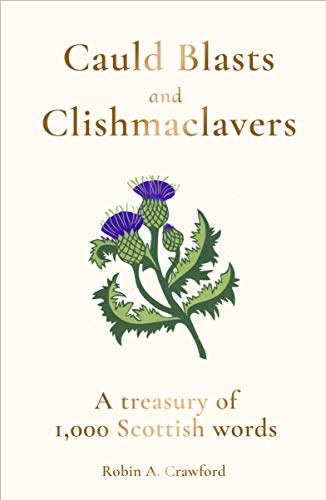  Cauld Blasts and Clishmaclavers: A Treasury of 1,000 Scottish Words (English Edition) PDF Ebook En Ligne