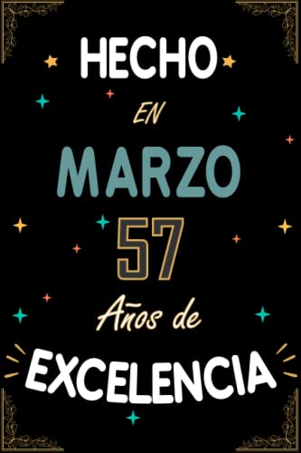CUADERNO, HECHO EN MARZO 1966 57 AÑOS DE EXCELENCIA: Regalo de 57 cumpleaños para mujeres y hombres, ideas de 57 cumpleaños... un cumpleaños... ... regalo de 57 cumpleaños para él/ella.