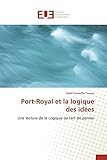 Port-Royal et la logique des idées: Une lecture de la Logique ou l'art de penser...