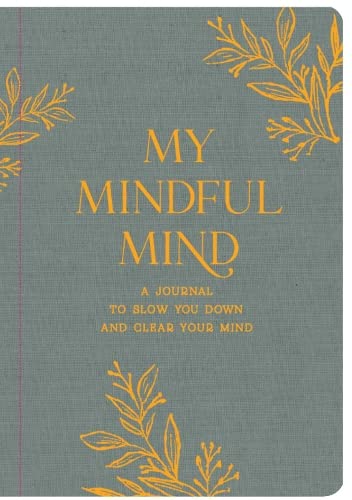 My Mindful Mind: A Journal to Slow You Down and Clear Your Mind (Allsorted Purposeful Journal series)
