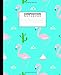 Composition Notebook: Nifty Wide Ruled Paper Notebook Journal | Cute Cactus & Flamingo Wide Blank Lined Workbook for Teens Kids Students Girls for Home School College for Writing Notes.