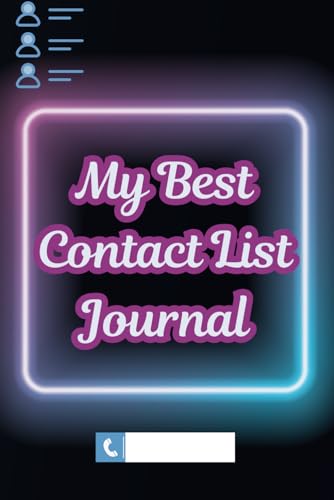 My Best Contact List Journal: Stay Connected, Create Your Ultimate Contact List for Keeping in Touch. 100 pages