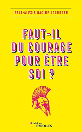 Télécharger Faut-il du courage pour être soi ? (EYROLLES) Livre PDF Gratuit
