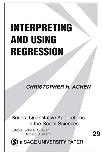 Interpreting and Using Regression (Quantitative Applications in the Social Sciences Book 29)