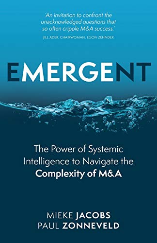 Emergent: The Power Of Systemic Intelligence To Navigate The Complexity Of M&A