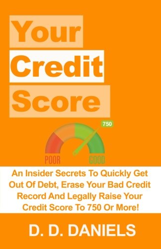 あなたのクレジットスコア:インサイダーの秘密はすぐに借金から抜け出し、あなたの悪い信用記録を消去し、合法的にあなたのクレジットスコアを750以上に上げる! …計画ガイド、スマートマネーの青写真)