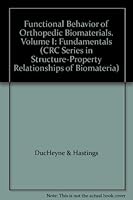 Functional Behavior of Orthopedic Biomaterials (CRC Series in Structure-Property Relationships of Biomateria) 0849362652 Book Cover