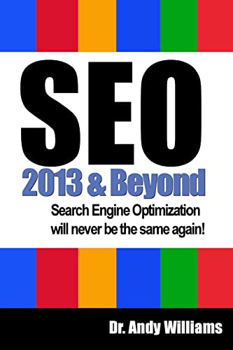 SEO 2013 And Beyond: Search engine optimization will never be the same again! (Webmaster Series)
